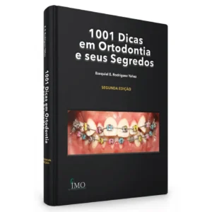 1001 Dicas Em Ortodontia E Seus Segredos - 2ª Edição