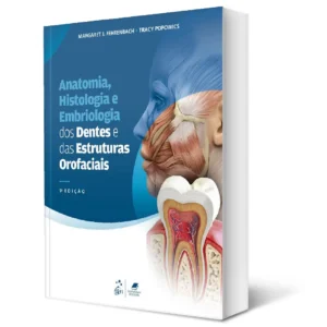 Anatomia, Histologia E Embriologia Dos Dentes E Das Estruturas Orofaciais