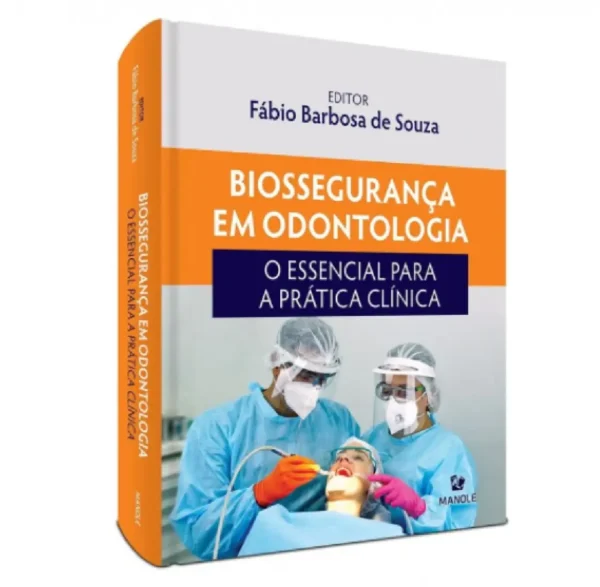 Biossegurança Em Odontologia - O Essencial Para A Prática Clínica