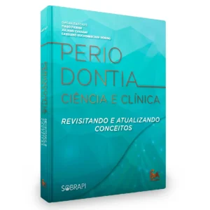 Periodontia: Ciência E Clínica - Revisitando E Atualizando Conceitos