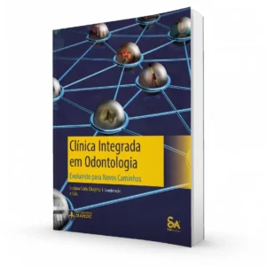 Clínica Integrada Em Odontologia - Evoluindo Para Novos Caminhos