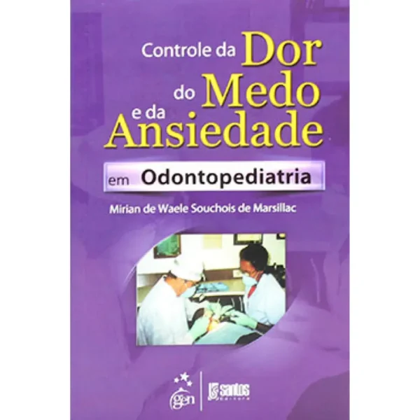 Controle Da Dor, Do Medo E Da Ansiedade Em Odontopediatria