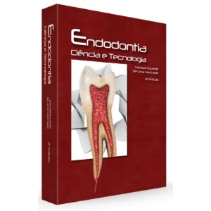 Endodontia – Ciência E Tecnologia