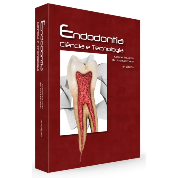 Endodontia – Ciência E Tecnologia