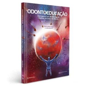 Odontoeducação: Dialogando Com As Ciências Do Homem, Da Vida E Do Mundo