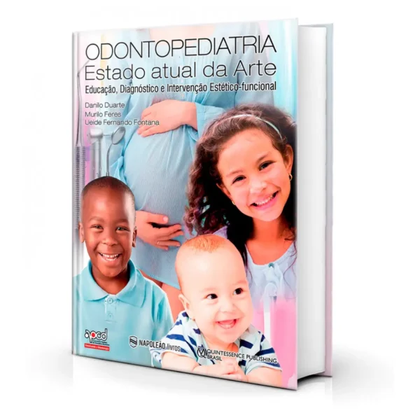 Odontopediatria: O Estado Atual Da Arte - Educação, Diagnóstico E Intervenção Estético Funcional