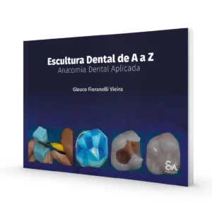 Escultura Dental De A A Z Anatomia Dental Aplicada