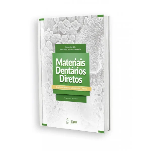 Materiais Dentários Diretos - Dos Fundamentos À Aplicação Clínica