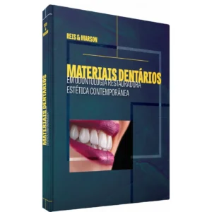 Materiais Dentários – Em Odontologia Restauradora Estética Contemporânea