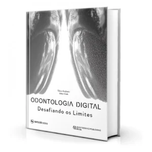 Odontologia Digital - Desafiando Os Limites