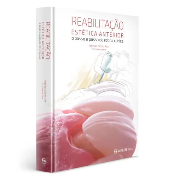 Reabilitação Estética Anterior – O Passo A Passo Da Rotina Clínica